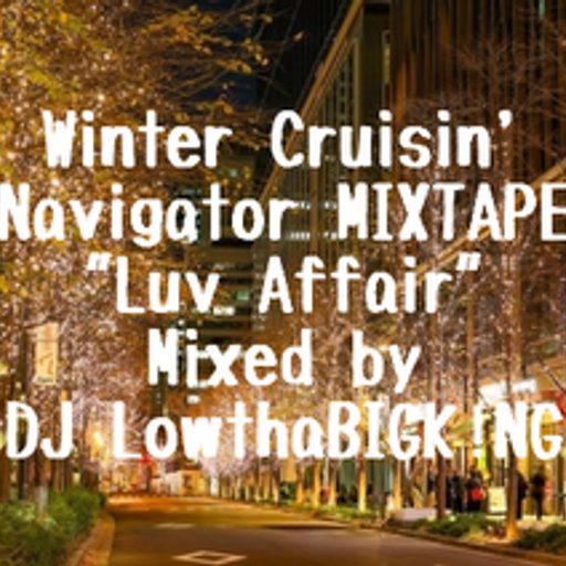 Winter Cruisin' Navigator MIXTAPE "Luv Affair"