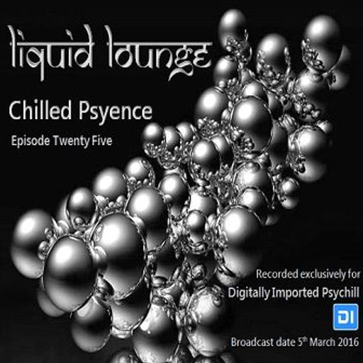 Liquid Lounge - Chilled Psyence (Episode Twenty Five) Digitally Imported Psychill March 2016