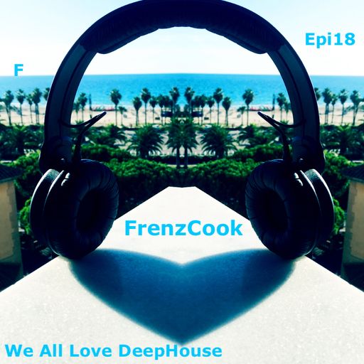 We All Love DeepHouse (Nov 2019 Epi18