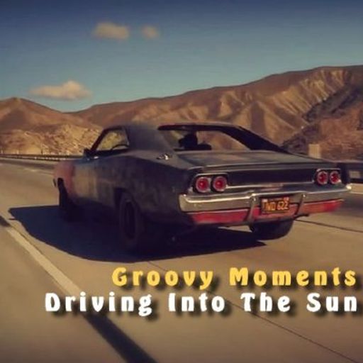 Groovy Moments - Driving Into The Sun