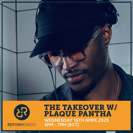 The Takeover w/ PLAQUE PANTHA 16th April 2025