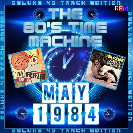THE 80'S TIME MACHINE - MAY 1984 *DELUXE 40 TRACK EDITION*