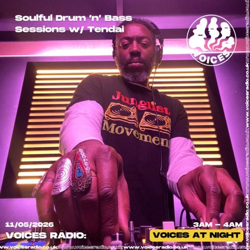 Soulful Drum ‘n’ Bass Sessions w/ Tendai - 11/05/26 - [Voices Radio]