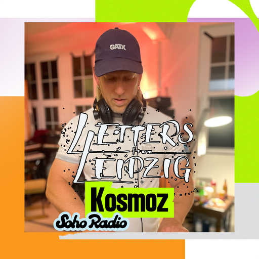 Letters From Leipzig - Kosmoz (07/09/2025)