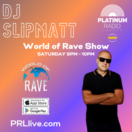 World of Rave with DJ Slipmatt every other Saturday from 9pm on PRLlive.com 15 MAR 2025