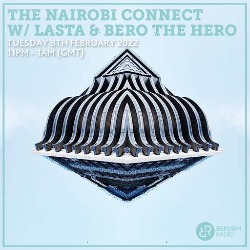 The Nairobi Connect w/ LASTA & Bero The Hero 8th February 2022