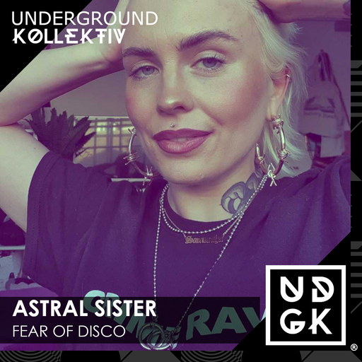 Astral_Sister - Fear Of Disco (UDGK: 08/12/2022)