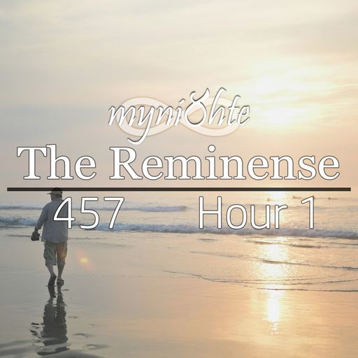 The Reminense 457 - Hour 1