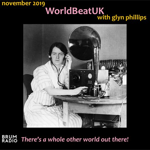 WorldBeatUK with Glyn Phillips - Nov 2019 (04/11/2019)