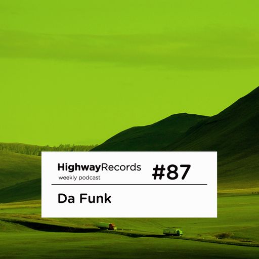 Highway Podcast #87 - Da Funk