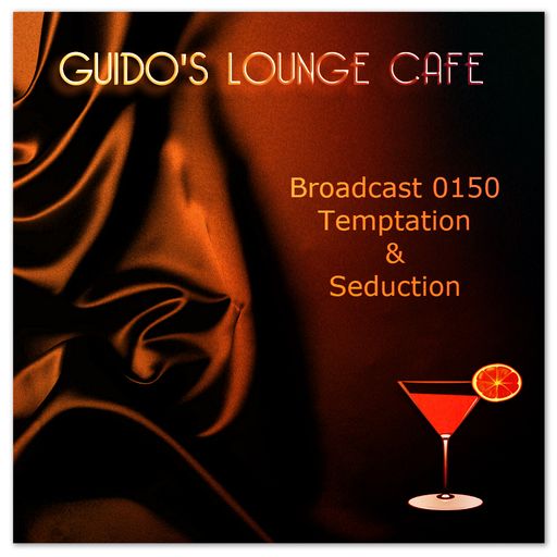 Guido's Lounge Cafe Broadcast 0150 Temptation and Seduction (20150116)