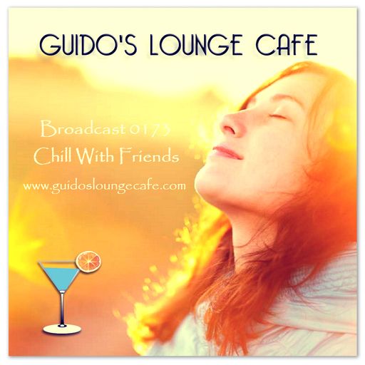 Guido's Lounge Cafe Broadcast 0173 Chill With Friends (20150626)