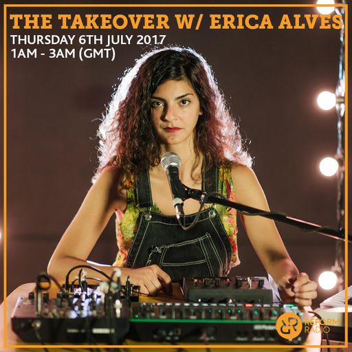The Takeover w/ Erica Alves 6th July 2017
