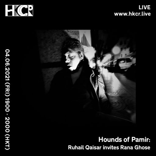 Hounds of Pamir Ruhail Qaisar invites Rana Ghose - 04/06/2021