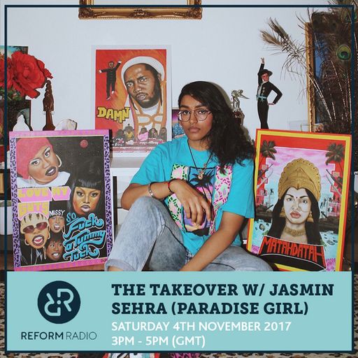 The Takeover w/ Jasmin Sehra (Paradise Girl) 4th November 2017