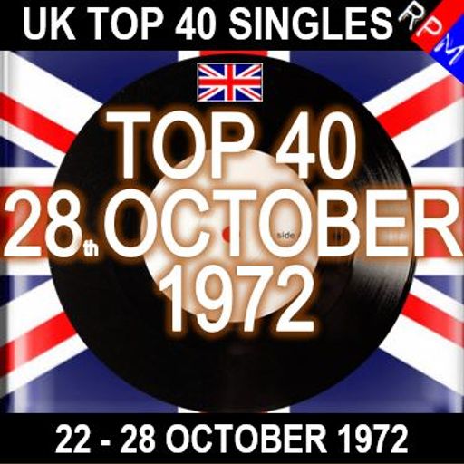UK TOP 40 : 22 - 28 OCTOBER 1972
