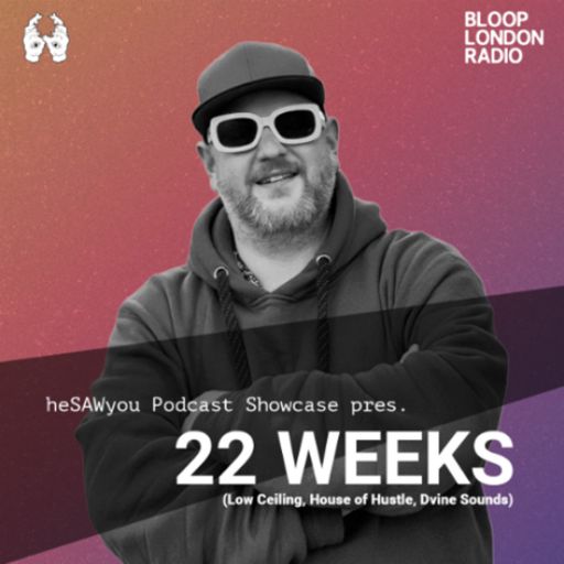 heSAWyou Podcast Showcase pres. 22 Weeks - 28.08.25