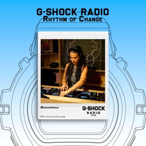 G-SHOCK Radio Presents... Rhythm Of Change with Signorina ft Rae Dee - 22/08