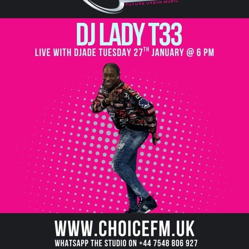 ChoiceFMUK - DJADE WITH SPECIAL GUEST DJ LADY T33 -27.01.2026