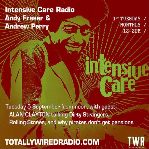 Intensive Care Radio w/ Alan Clayton - Andy Fraser & Andrew Perry ~ 05.09.23*
