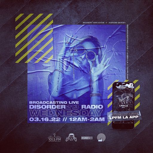 D213 RADIO 3/16/22 - Los Angeles - Indie & Electronic SubCulture Beats - DJ Mix Show