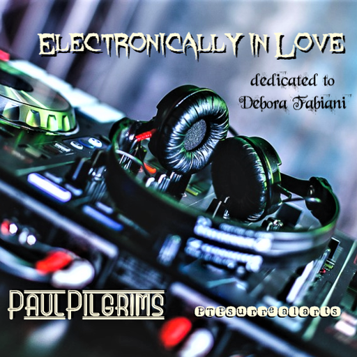 Electronically in Love - dedicated to Debora Fabiani 1-8-2022