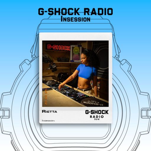 G-SHOCK Radio Presents... Insession with Rietta - 04/07