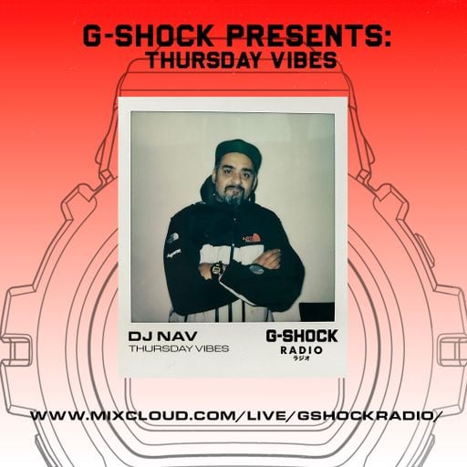 G-SHOCK Radio Presents... Thursday Vibes with Dj Nav - 27/02