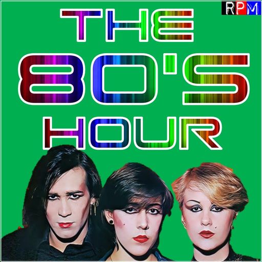 THE 80'S HOUR : SYNTH POP SPECIAL + BONUS HUMAN LEAGUE MEGAMIX