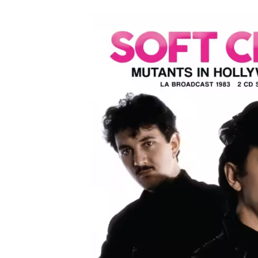 Soft Cell - Mutants In Hollywood: LA Broadcast 1983.Greatest Hits Live & More