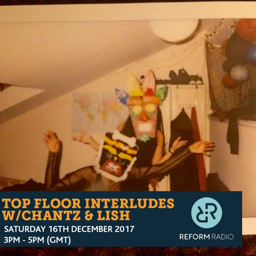 Top Floor Interludes w/Chantz & Lish 16th December 2017