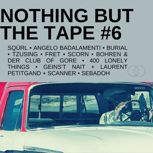 NOTHING BUT THE TAPE #6