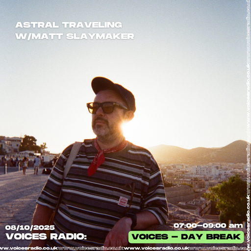 Astral Traveling w/ Matt Slaymaker - 08/10/25 - Voices Radio