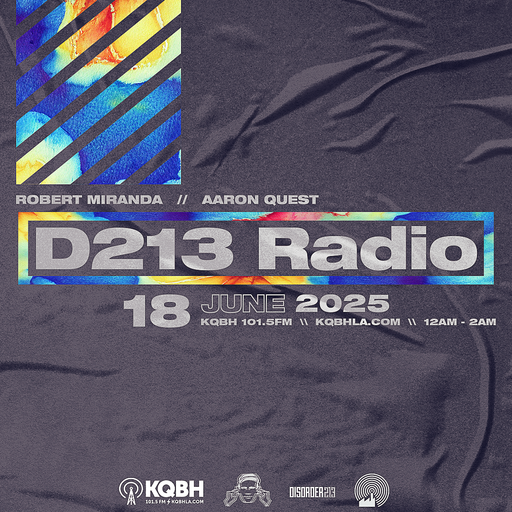 D213 RADIO 06/18/25 - Los Angeles - Underground Electronic Music - Mix Show