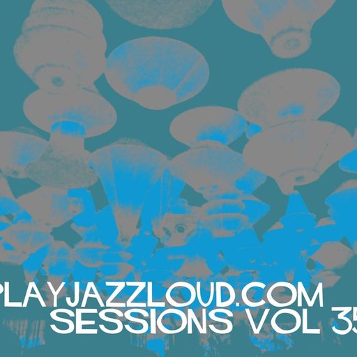 playjazzloud sessions vol 35