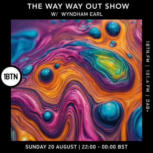 The Way Way Out Show with Wyndham Earl - 20.08.2023