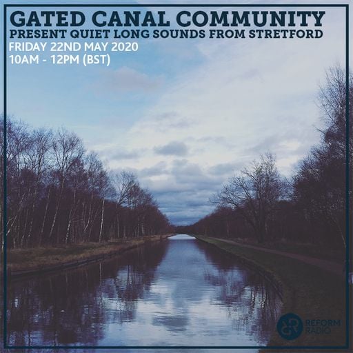 Gated Canal Community Present Quiet Long Sounds From Stretford 22nd May 2020