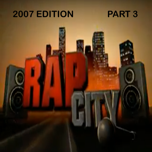 The Rap City Report - 2007 Edition: Pt 3