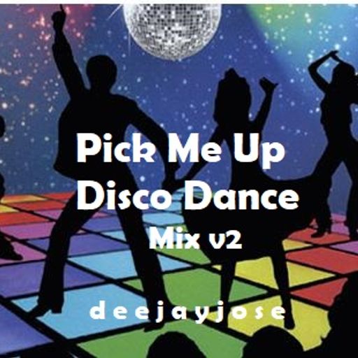 Pick Me Up Disco Dance Mix v2 by deejayjose