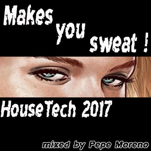 PepeMorenoBerlin - Makes you sweat - HouseTech 2017