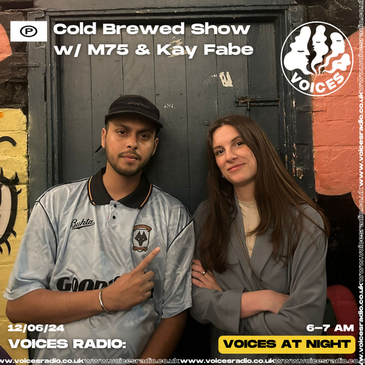 Cold Brewed Show w/ M75 & Kay Fabe - 12/06/24 - Voices Radio