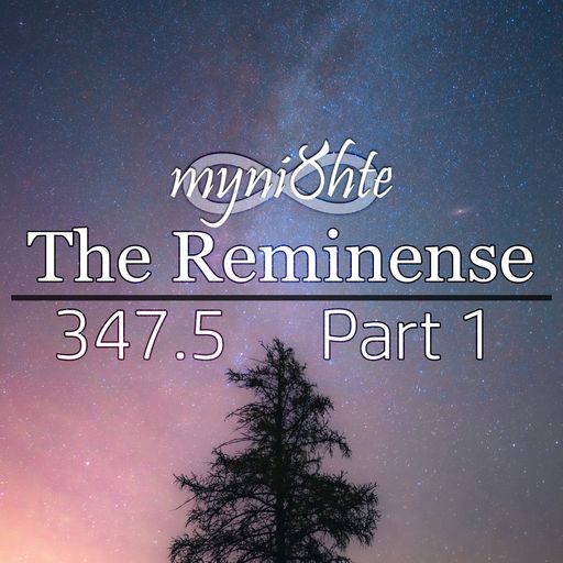The Reminense 347.5 - Part 1