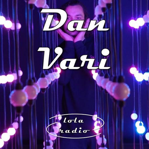 Lola Radio | Dan Vari 002 | 20.07.23