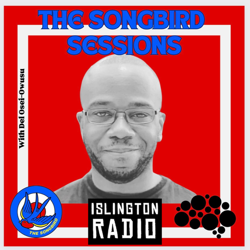 The Songbird Sessions with Del Osei-Owusu (07/04/2024)