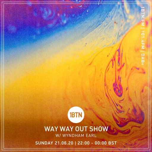 Wyndham Earl - The Way Way Out Show - 21.06.2020