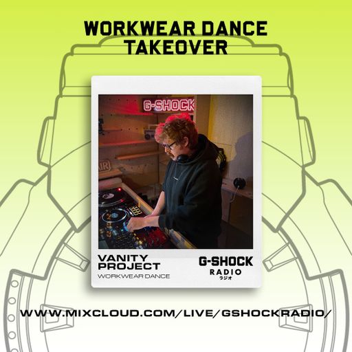 G-Shock Radio - WorkWear Dance Takeover - Vanity Project - 23/03