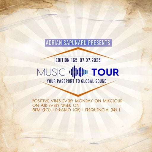 Adrian Sapunaru - Music Tour ed.165 (07.07.2025)