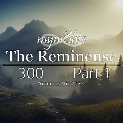 The Reminense 300 (Summer Mix 2022) - Part 1