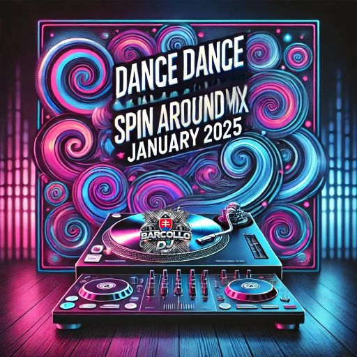 Dance Dance Spin Around Mix January 2025