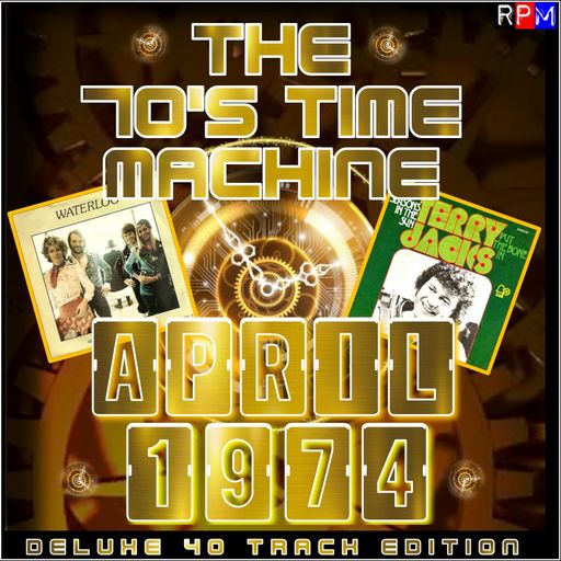 THE 70'S TIME MACHINE - APRIL 1974 *DELUXE 40 TRACK EDITION*